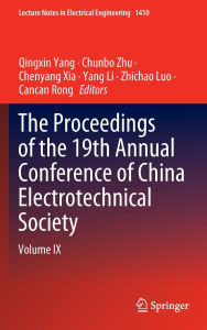 Title: The Proceedings of the 19th Annual Conference of China Electrotechnical Society: Volume IX, Author: Qingxin Yang