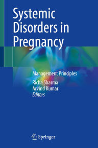 Title: Systemic Disorders in Pregnancy: Management Principles, Author: Richa Sharma