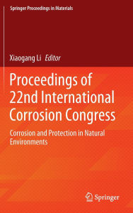 Title: Proceedings of 22nd International Corrosion Congress: Corrosion and Protection in Natural Environments, Author: Xiaogang Li