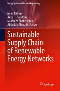 Title: Sustainable Supply Chain of Renewable Energy Networks, Author: Iman Rahimi
