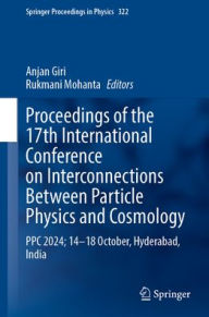 Title: Proceedings of the 17th International Conference on Interconnections Between Particle Physics and Cosmology: PPC 2024; 14-18 October, Hyderabad, India, Author: Anjan Giri