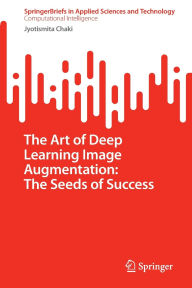 Title: The Art of Deep Learning Image Augmentation: The Seeds of Success, Author: Jyotismita Chaki