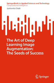 Title: The Art of Deep Learning Image Augmentation: The Seeds of Success, Author: Jyotismita Chaki