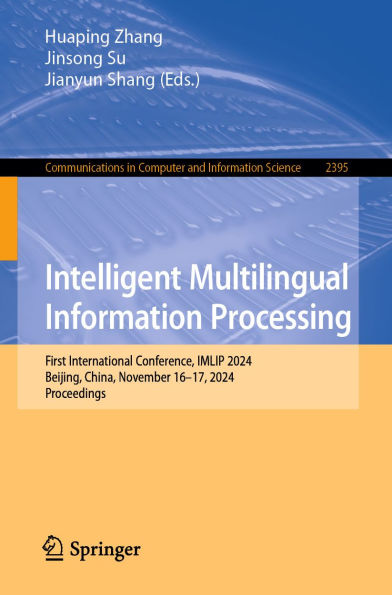 Intelligent Multilingual Information Processing: First International Conference, IMLIP 2024, Beijing, China, November 16-17, 2024, Proceedings