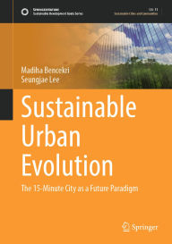 Title: Sustainable Urban Evolution: The 15-Minute City as a Future Paradigm, Author: Madiha Bencekri