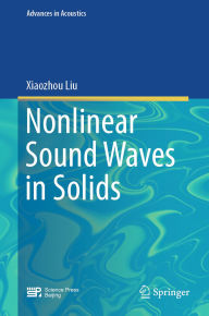 Title: Nonlinear Sound Waves in Solids, Author: Xiaozhou Liu