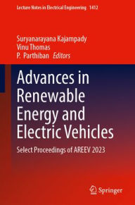 Title: Advances in Renewable Energy and Electric Vehicles: Select Proceedings of AREEV 2023, Author: Suryanarayana Kajampady