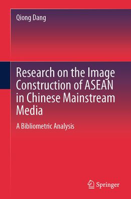 Research on the Image Construction of ASEAN in Chinese Mainstream Media: A Bibliometric Analysis