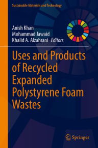 Title: Uses and Products of Recycled Expanded Polystyrene Foam Wastes, Author: Anish Khan