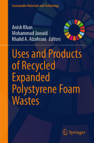 Title: Uses and Products of Recycled Expanded Polystyrene Foam Wastes, Author: Anish Khan