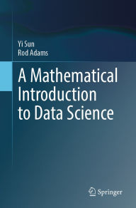 Title: A Mathematical Introduction to Data Science, Author: Yi Sun