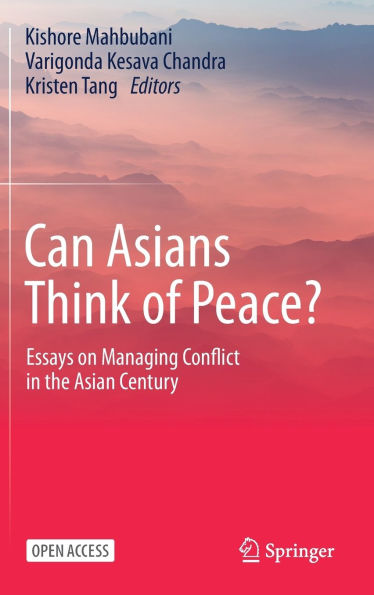 Can Asians Think of Peace?: Essays on Managing Conflict in the Asian Century