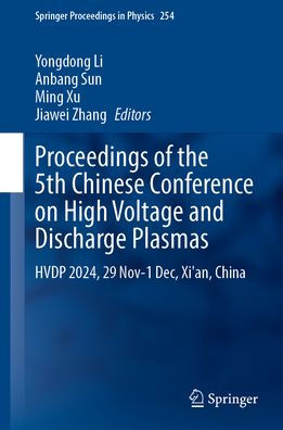 Proceedings of the 5th Chinese Conference on High Voltage and Discharge Plasmas: HVDP 2024, 29 Nov-1 Dec, Xi'an, China