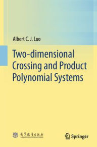 Title: Two-dimensional Crossing and Product Polynomial Systems, Author: Albert C. J. Luo