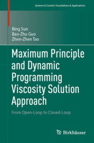 Title: Maximum Principle and Dynamic Programming Viscosity Solution Approach: From Open-Loop to Closed-Loop, Author: Bing Sun