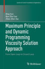 Maximum Principle and Dynamic Programming Viscosity Solution Approach: From Open-Loop to Closed-Loop