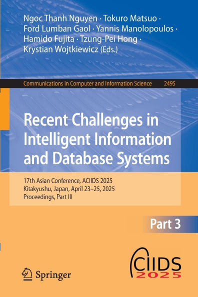 Recent Challenges in Intelligent Information and Database Systems: 17th Asian Conference, ACIIDS 2025, Kitakyushu, Japan, April 23-25, 2025, Proceedings, Part III