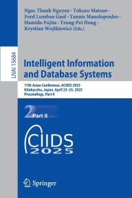 Title: Intelligent Information and Database Systems: 17th Asian Conference, ACIIDS 2025, Kitakyushu, Japan, April 23-25, 2025, Proceedings, Part II, Author: Ngoc Thanh Nguyen