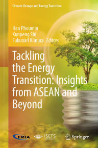 Title: Tackling the Energy Transition: Insights from ASEAN and Beyond, Author: Han Phoumin