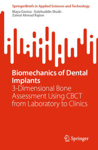 Title: Biomechanics of Dental Implants: 3-Dimensional Bone Assessment Using CBCT from Laboratory to Clinics, Author: Maya Genisa