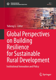 Title: Global Perspectives on Building Resilience for Sustainable Rural Development: Institutional Innovation and Policy, Author: Yuheng Li
