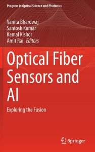 Title: Optical Fiber Sensors and AI: Exploring the Fusion, Author: Vanita Bhardwaj