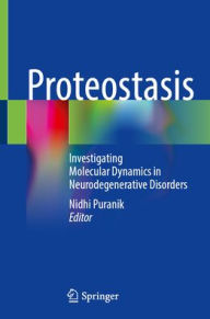Title: Proteostasis: Investigating Molecular Dynamics in Neurodegenerative Disorders, Author: Nidhi Puranik