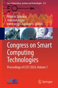 Title: Congress on Smart Computing Technologies: Proceedings of CSCT 2024, Volume 1, Author: Mukesh Saraswat
