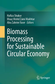 Title: Biomass Processing for Sustainable Circular Economy, Author: Hafiza Shukor