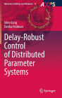 Delay-Robust Control of Distributed Parameter Systems
