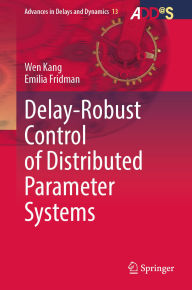 Title: Delay-Robust Control of Distributed Parameter Systems, Author: Wen Kang