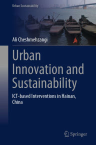 Title: Urban Innovation and Sustainability: ICT-based Interventions in Hainan, China, Author: Ali Cheshmehzangi