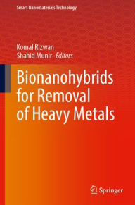 Title: Bionanohybrids for Removal of Heavy Metals, Author: Komal Rizwan