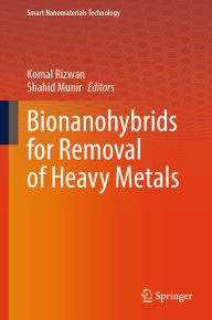 Title: Bionanohybrids for Removal of Heavy Metals, Author: Komal Rizwan