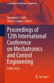 Title: Proceedings of 12th International Conference on Mechatronics and Control Engineering: ICMCE 2024, Author: Giuseppe L. Conte