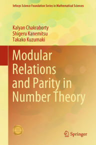Title: Modular Relations and Parity in Number Theory, Author: Kalyan Chakraborty
