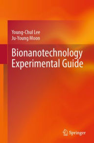 Title: Bionanotechnology Experimental Guide, Author: Young-Chul Lee