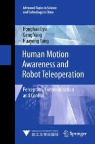 Title: Human Motion Awareness and Robot Teleoperation: Perception, Communication and Control, Author: Honghao Lyu