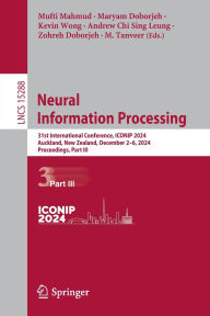 Title: Neural Information Processing: 31st International Conference, ICONIP 2024, Auckland, New Zealand, December 2-6, 2024, Proceedings, Part III, Author: Mufti Mahmud