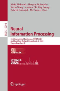 Title: Neural Information Processing: 31st International Conference, ICONIP 2024, Auckland, New Zealand, December 2-6, 2024, Proceedings, Part IX, Author: Mufti Mahmud