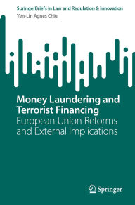 Title: Money Laundering and Terrorist Financing: European Union Reforms and External Implications, Author: Yen-Lin Agnes Chiu
