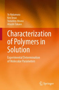 Title: Characterization of Polymers in Solution: Experimental Determination of Molecular Parameters, Author: Yo Nakamura