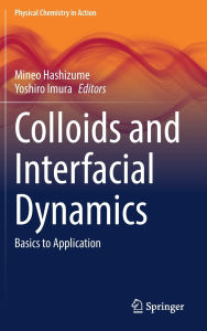 Title: Colloids and Interfacial Dynamics: Basics to Application, Author: Mineo Hashizume