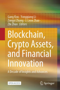 Title: Blockchain, Crypto Assets, and Financial Innovation: A Decade of Insights and Advances, Author: Gang Kou