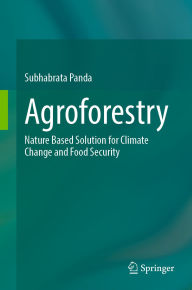 Title: Agroforestry: Nature Based Solution for Climate Change and Food Security, Author: Subhabrata Panda