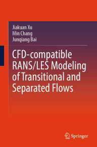 Title: CFD-Compatible RANS/LES Modeling of Transitional and Separated Flows, Author: Jiakuan Xu