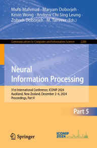 Title: Neural Information Processing: 31st International Conference, ICONIP 2024, Auckland, New Zealand, December 2-6, 2024, Proceedings, Part V, Author: Mufti Mahmud