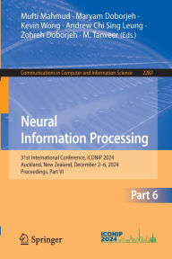 Title: Neural Information Processing: 31st International Conference, ICONIP 2024, Auckland, New Zealand, December 2-6, 2024, Proceedings, Part VI, Author: Mufti Mahmud
