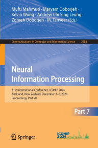 Title: Neural Information Processing: 31st International Conference, ICONIP 2024, Auckland, New Zealand, December 2-6, 2024, Proceedings, Part VII, Author: Mufti Mahmud