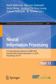 Title: Neural Information Processing: 31st International Conference, ICONIP 2024, Auckland, New Zealand, December 2-6, 2024, Proceedings, Part XV, Author: Mufti Mahmud